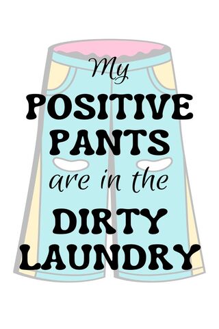 Dirty Positive Pants