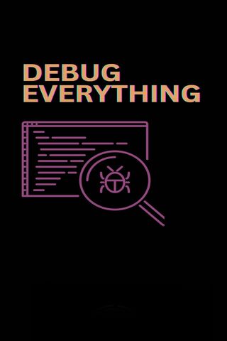 Debug Everything! 🐞💻