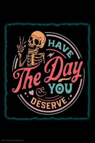 Embrace the Day You Deserve! ☀️💀