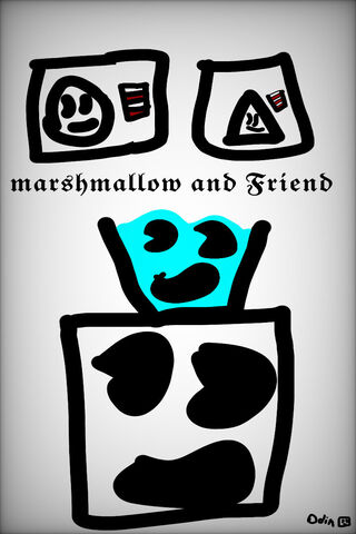 Marshmallow and Friend ..