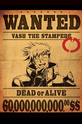 Wanted: Vash the Stampede! 💰