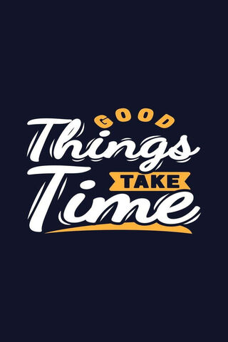 Good Things Take Time ⏳✨