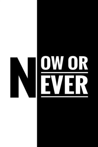 Now or Never! ⏳