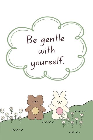 Be Gentle With Yourself