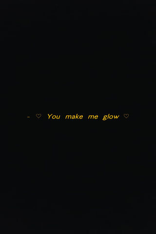 You Make Me Glow ✨