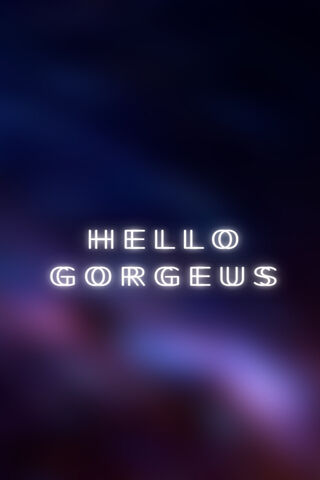Hello Gorgeus