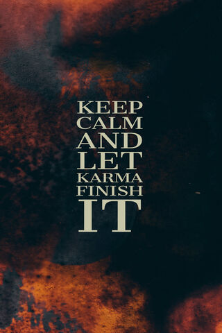 Keep Calm and Let Karma..