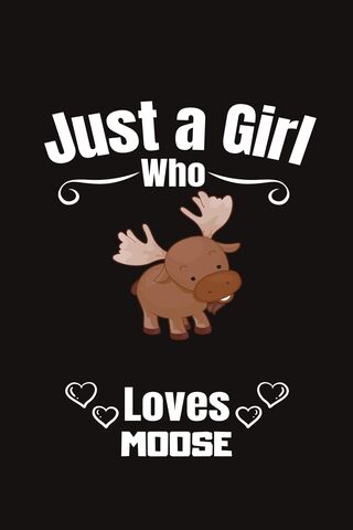 Just a Girl Who Loves Moose 🦌❤️