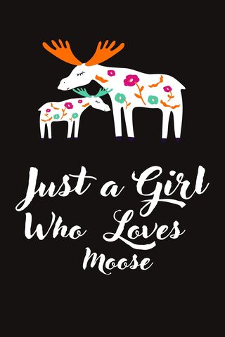 Just a Girl Who Loves Moose 🦌❤️