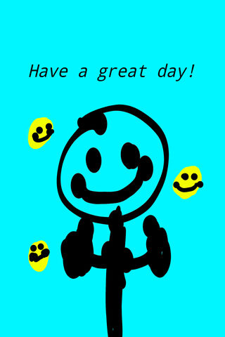 Have The Greatest Day!
