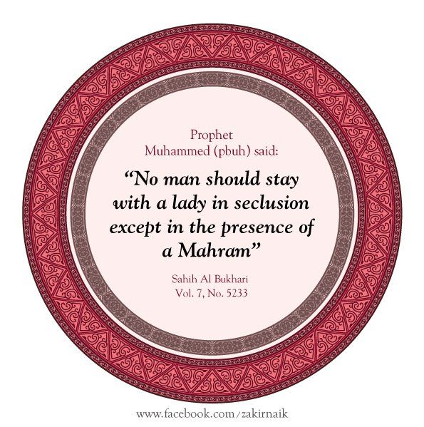 NO MAN SHOULD STAY WITH A LADY IN SECLUSION EXCEPT IN THE PRESENCE OF A MAHRAM