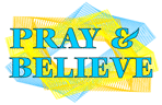 Pray and Believe