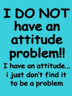 I dont av attitude problem