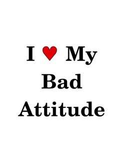 I Luv my Bad Attitude