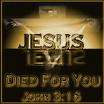 He died for you
