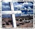 Have you been to Calvary