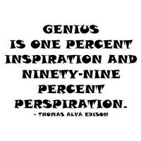 genius is one percent inspiration and 99 percent perspiration