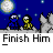 Finishhim