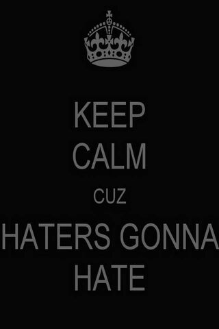 Stay Cool, Haters Gonna..