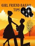 Girl Friend Banao Tips