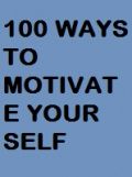 100 Ways To Motivate Your Self