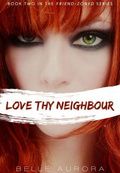 Love Thy Neighbour (Friend-Zoned #2) - Belle Aurora