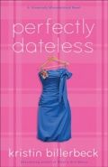 Perfectly Dateless (Universally Misunderstood #1) Kristin Billerbeck