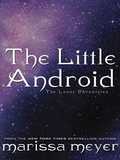 The Little Android (Lunar Chronicles #0.6)