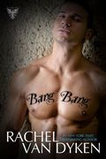 Bang Bang By Rachel Van Dyken (Eagle Elite Novella)