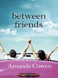 Between Friends By Amanda Cowen