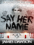 Say Her Name By James Dawson
