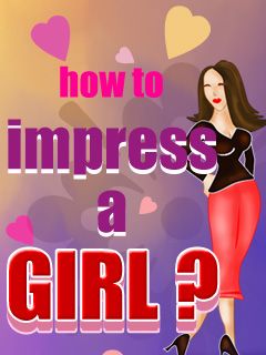 How To Impress A Girl 320x240 Java App - Download for free on PHONEKY
