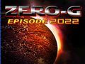 Zero-G: Episode 2022
