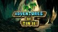 Adventures Of Tin 2