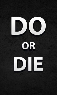 Do Or Die Wallpaper - Download to your mobile from PHONEKY