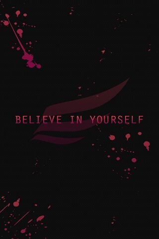 Believe In Yourself Wallpaper - Download to your mobile from PHONEKY