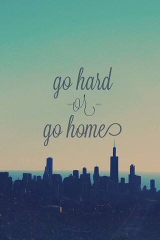 Go Hard Or Go Home Wallpapers  Top Free Go Hard Or Go Home Backgrounds   WallpaperAccess