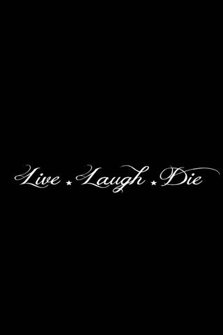 Live Laugh Die
