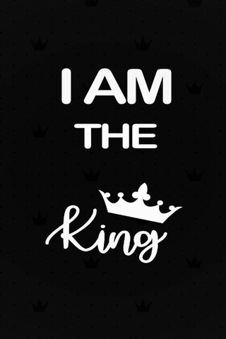 I Am The King Wallpaper - Download to your mobile from PHONEKY