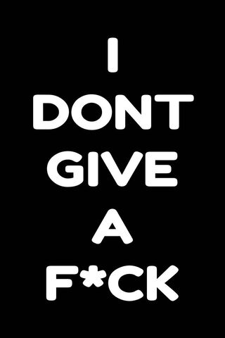 I Don't Give A F*k