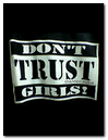 Vertraue Mädchen nicht